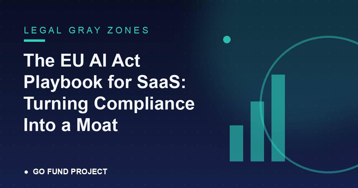 The EU AI Act Playbook for SaaS: Turning Compliance Into a Moat